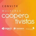 GARANTA SUA VAGA NA 5ª EDIÇÃO DO PROGRAMA MULHERES COOPERATIVISTAS DA CEGERO.