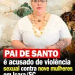 VÍDEO! Mãe de Santo denuncia Pai de Santo por suposta violência sexual contra nove mulheres em Içara/SC.