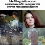 TRAGÉDIA EM SC: PAI E FILHA GRÁVIDA MORREM EM INCÊNDIO; CASO É INVESTIGADO COMO FEMINICÍDIO E HOMICÍDIO.