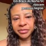 VÍDEO DEPOIMENTO! DESABAFO DE PROFESSORA: “Em Braço do Norte/SC nascem pessoas negras. Eu nasci em Braço do Norte/sc.”