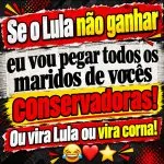 ENQUANTO ISSO EM ORLEANS/SC: “Ou vira lula ou vira corna!” Declaração de professora incendeia grupos de Whatsapp na região Sul de SC.”